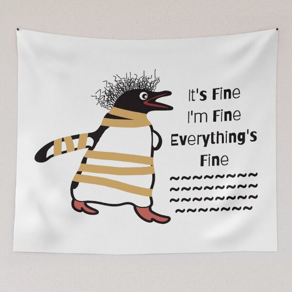 Item preview, It's Fine I'm Fine Everything's Fine. designed and sold by EunsooLee.