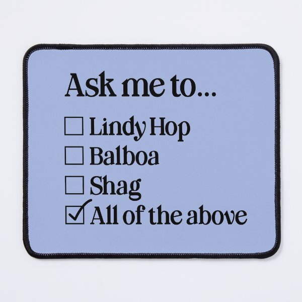 Item preview, Ask me to... Lindy Hop, Balboa, Shag, All of the above - check! (black text) designed and sold by SPasielski Designs.
