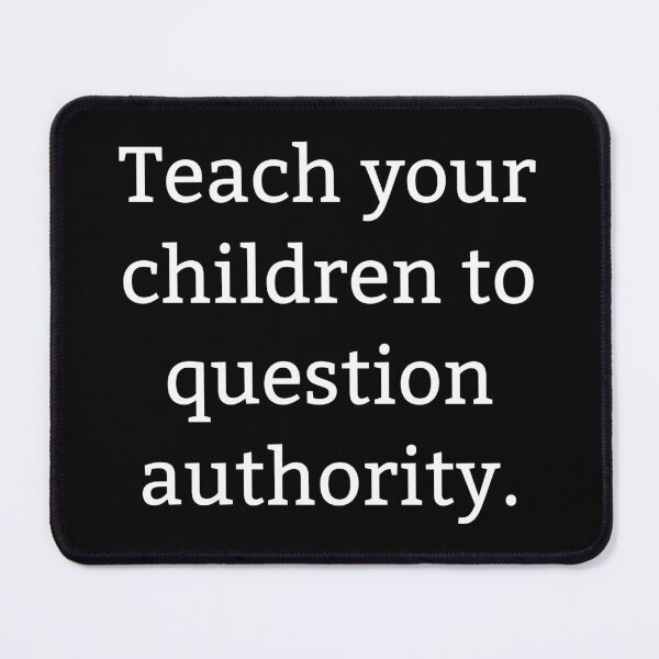 Item preview, Teach your children to question authority designed and sold by Rachel the Artist .