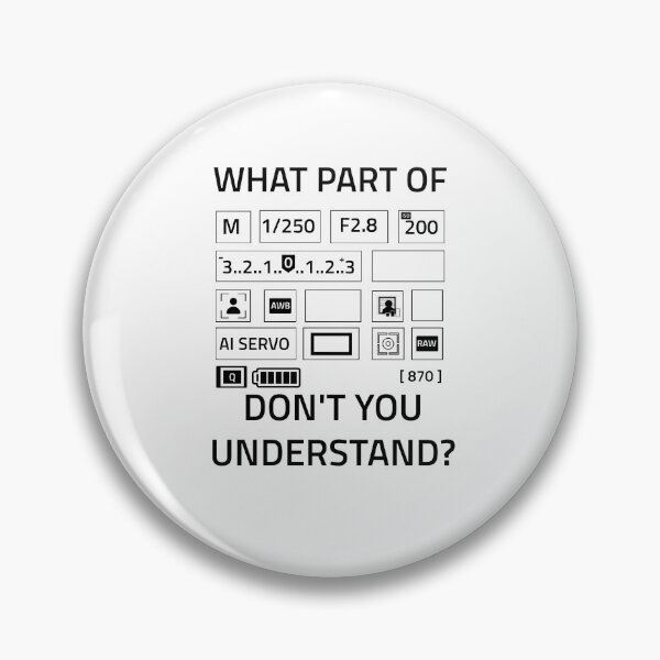 Item preview, What Part Of (Manual Camera Settings) Don't You Understand? designed and sold by TmSnapShots.