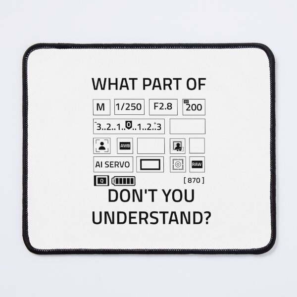 Item preview, What Part Of (Manual Camera Settings) Don't You Understand? designed and sold by TmSnapShots.