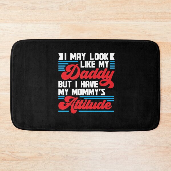 Item preview, I May Look Like My Daddy But I Have My Mommy's Attitude designed and sold by Dressed For  Duty.