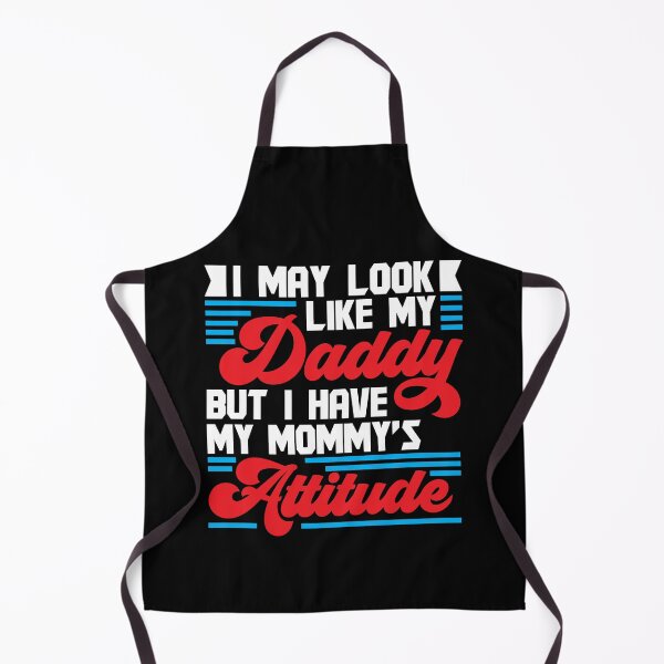 Item preview, I May Look Like My Daddy But I Have My Mommy's Attitude designed and sold by Dressed For Duty.