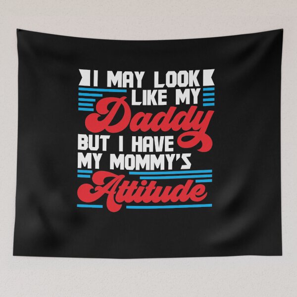 Item preview, I May Look Like My Daddy But I Have My Mommy's Attitude designed and sold by Dressed For  Duty.