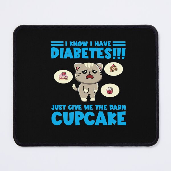 Item preview, I Know I Have Diabetes Just Give Me The Darn Cupcake designed and sold by Dressed For Duty.