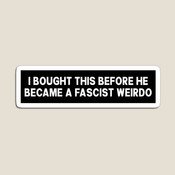 Item preview, I Bought This Before He Became A Fascist Weirdo Bumper designed and sold by PixVib.