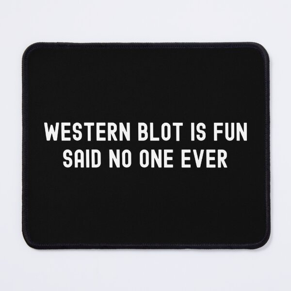 Item preview, Western Blot Is Fun Said No One Ever | Molecular Biologists | Biochemists | Lab Technicians | Research Scientists designed and sold by jadedscientist.