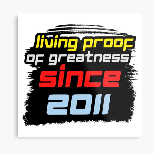 Item preview, Living Proof of Greatness Since 2011 designed and sold by variant designer.