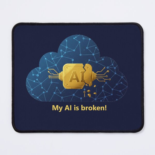 Item preview, My AI is broken! designed and sold by mukraker.