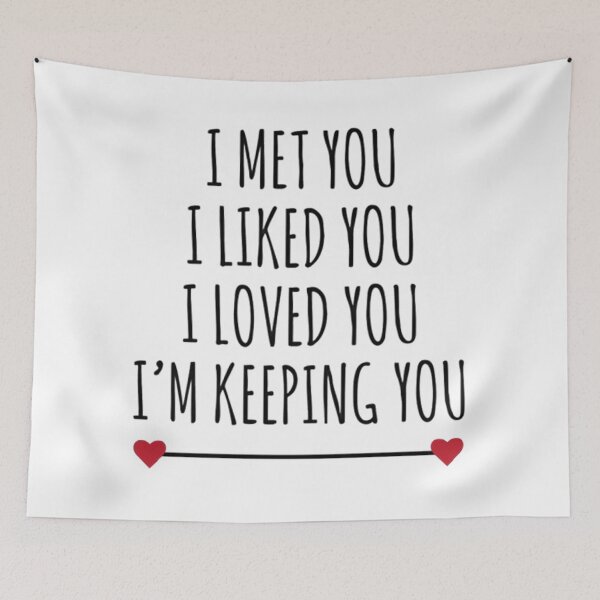 Item preview, I Met You I Liked You I Loved You I'm Keeping You designed and sold by Vicky021.
