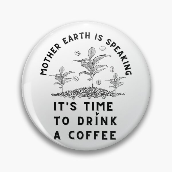 Item preview, Mother Earth Is Speaking, Its Time To Drink A Coffee designed and sold by Cafe-Color.