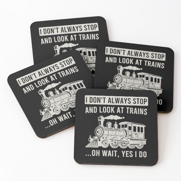 Item preview, I Don't Always Stop And Look At Trains, Oh Wait, Yes I Do - Train Railroad lover designed and sold by mhernaevily.