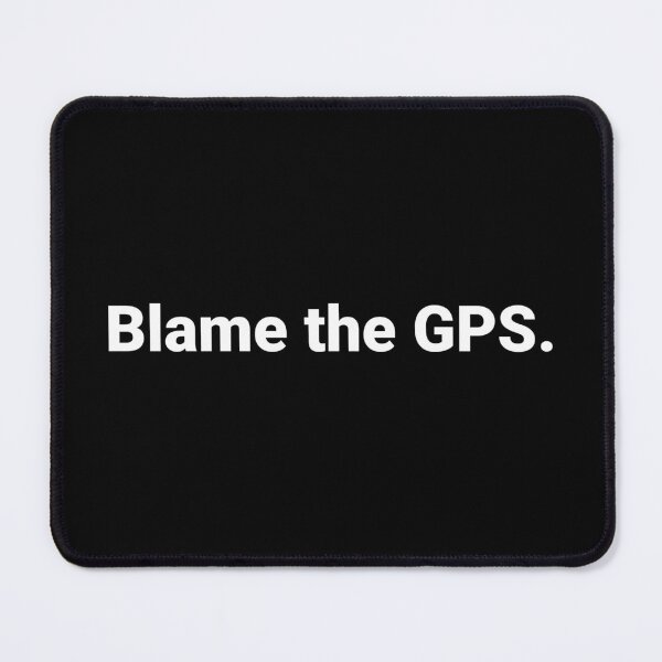 Item preview, Blame the GPS. designed and sold by Text-based T-Shirts and Gifts.