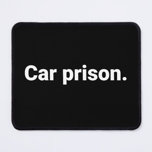 Item preview, Car prison. designed and sold by Text-based T-Shirts and Gifts.