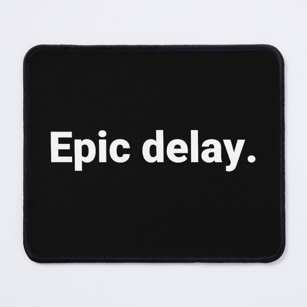 Item preview, Epic delay. designed and sold by Text-based T-Shirts and Gifts.