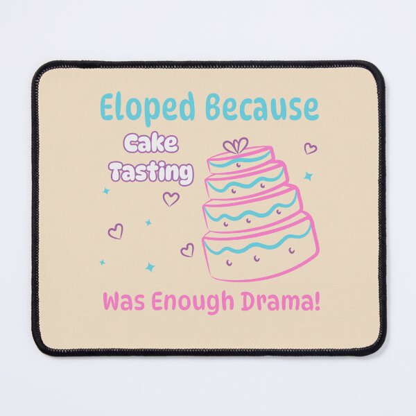 Item preview, Eloped Because Cake Testing Was Enough Drama Funny Elopement Wedding designed and sold by HeavenlyHuesStudio.