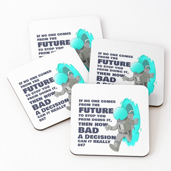 Item preview, If no one from the future stops you, how bad a decision can it be? designed and sold by messy-nessie.