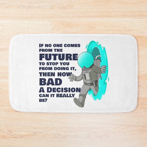 Item preview, If no one from the future stops you, how bad a decision can it be? designed and sold by messy-nessie.