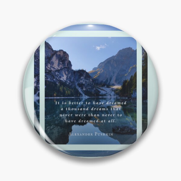 Item preview, Alexander Pushkin quote: It is better to have dreamed a thousand dreams that never were than never to have dreamed at all. designed and sold by artbleed.