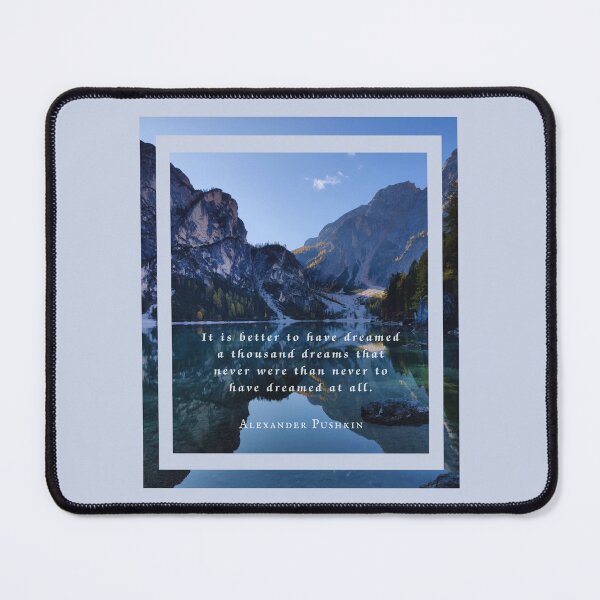 Item preview, Alexander Pushkin quote: It is better to have dreamed a thousand dreams that never were than never to have dreamed at all. designed and sold by artbleed.