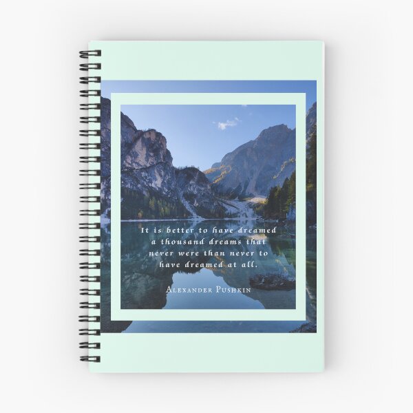 Item preview, Alexander Pushkin quote: It is better to have dreamed a thousand dreams that never were than never to have dreamed at all. designed and sold by artbleed.
