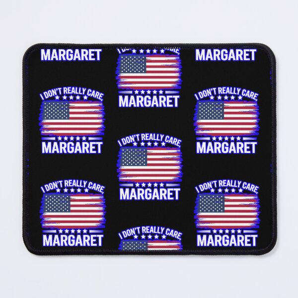 Item preview, I Don't Really Care Margaret  designed and sold by WoodburyLake.