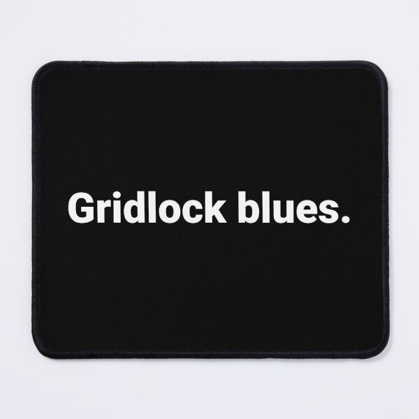 Item preview, Gridlock blues. designed and sold by Text-based T-Shirts and Gifts.