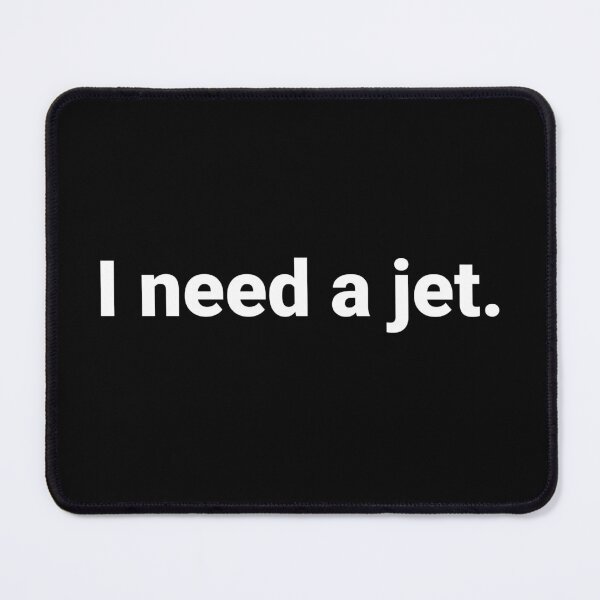 Item preview, I need a jet. designed and sold by Text-based T-Shirts and Gifts.