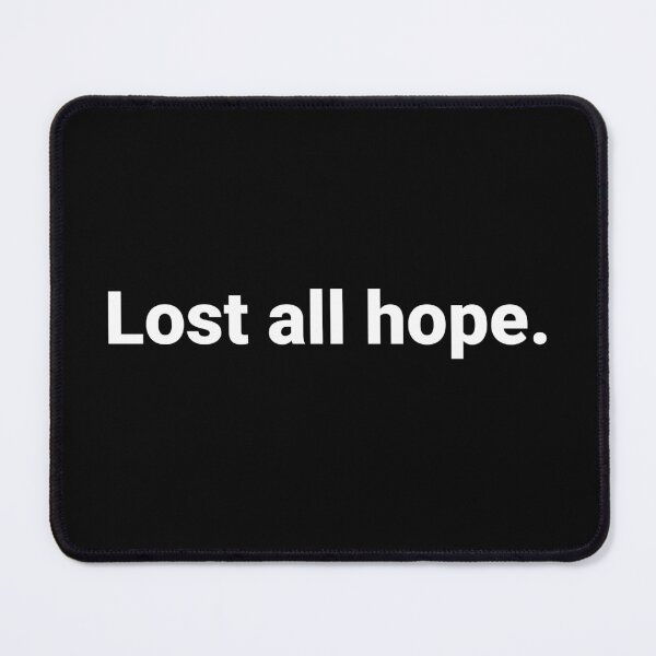 Item preview, Lost all hope. designed and sold by Text-based T-Shirts and Gifts.