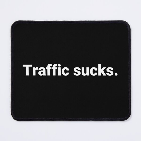 Item preview, Traffic sucks. designed and sold by Text-based T-Shirts and Gifts.