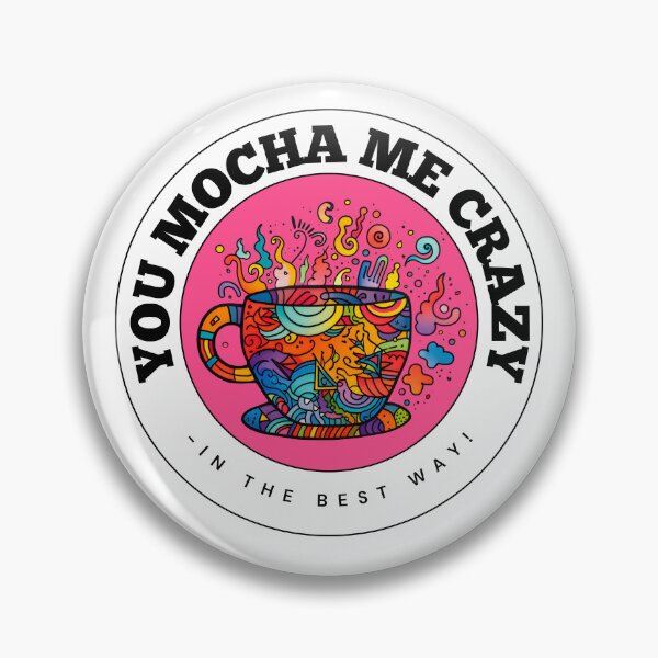 Item preview, Perfect Gift for Coffee Lover - Valentine Gift - You Mocha Me Crazy - PINK designed and sold by MAKILIA.