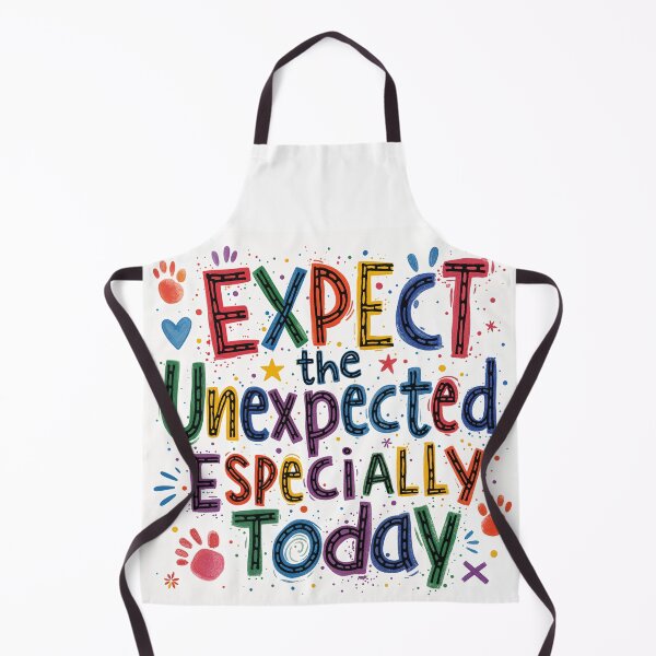 Item preview, Expect the Unexpected, Especially Today designed and sold by weirdAffect.