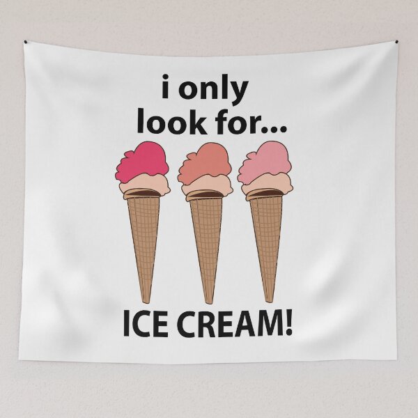 Item preview, Ice Cream I Only Look For Ice Cream designed and sold by Nisha Prabhu.