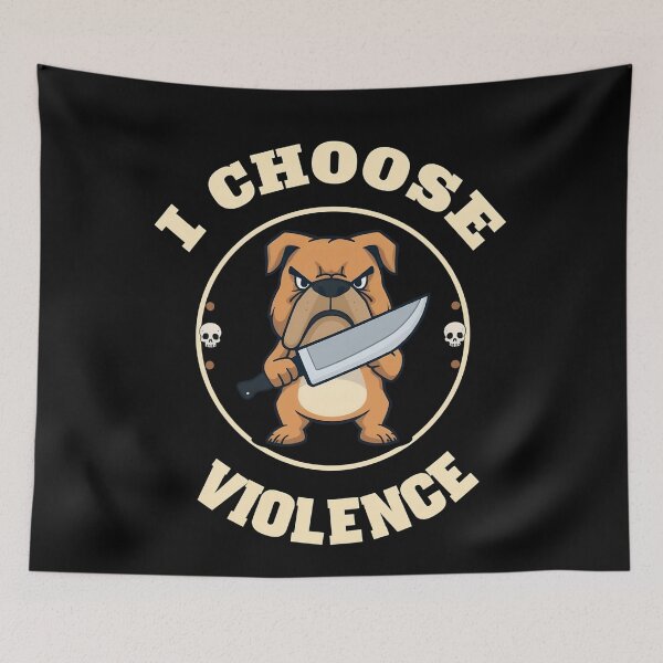 Item preview,  I Choose Violence Funny Bulldog designed and sold by svarupa.
