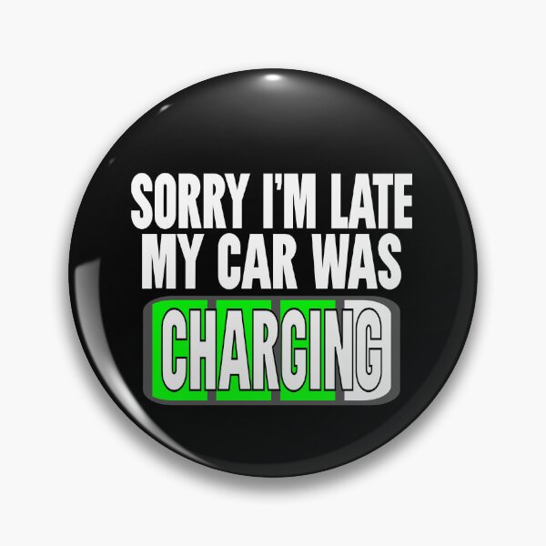 Item preview, Sorry I'm Late My Car Was Charging, Electric Car Owner designed and sold by Colorfulman.