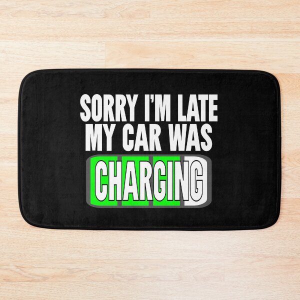 Item preview, Sorry I'm Late My Car Was Charging, Electric Car Owner designed and sold by Colorfulman.