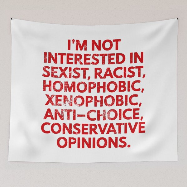 Item preview, I'M NOT INTERESTED IN SEXIST, RACIST, HOMOPHOBIC, XENOPHOBIC, ANTI-CHOICE CONSERVATIVE OPINIONS. designed and sold by Angry Swan Designs.