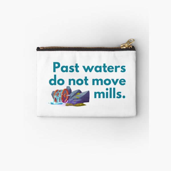 Item preview, Past waters do not move mills. designed and sold by SamyraPereira.