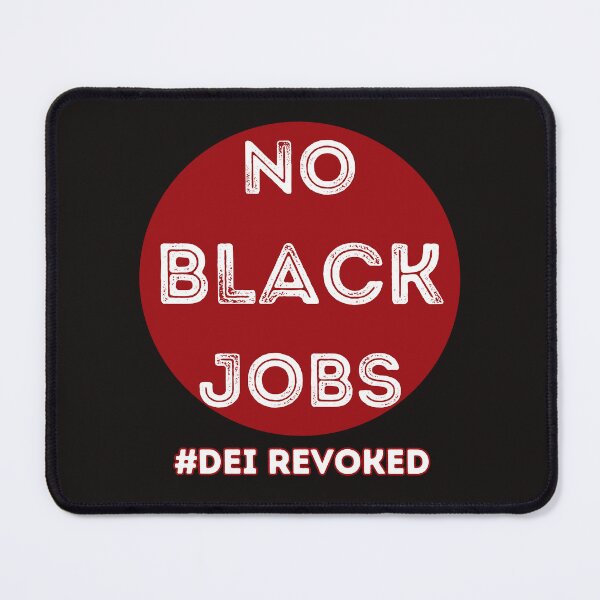 Item preview, No Black Jobs: The Impact Of DEI Policies Being Revoked designed and sold by elynne9.