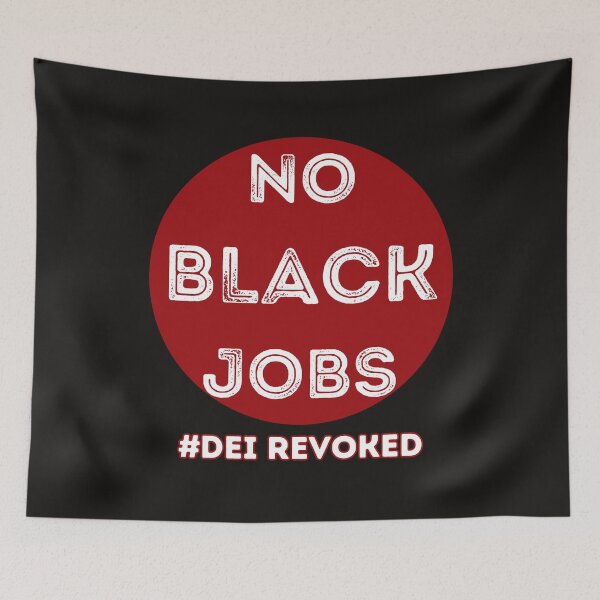 Item preview, No Black Jobs: The Impact Of DEI Policies Being Revoked designed and sold by elynne9.