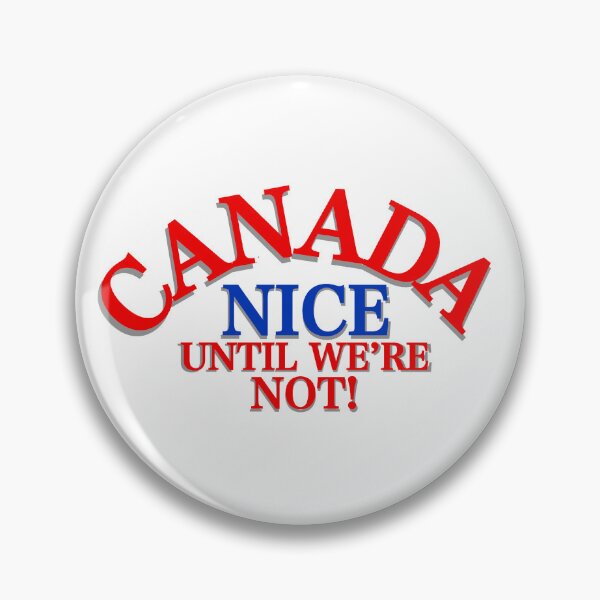 Item preview, Canada nice until we’re not! designed and sold by Robert Link.