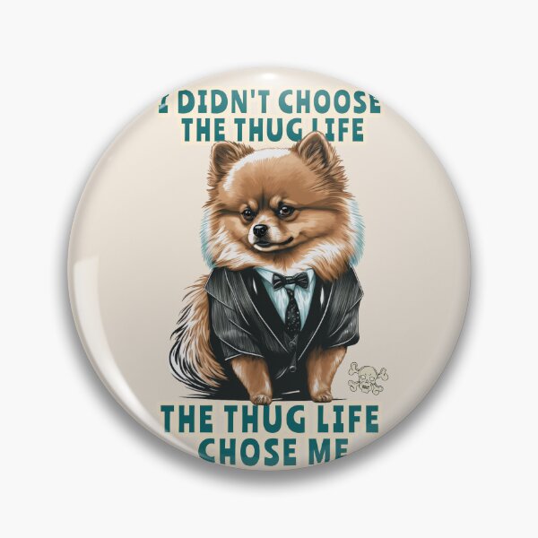 Item preview, I Didn't Choose The Thug Life, The Thug Life Chose Me - Funny Pomeranian Dog Gift designed and sold by InkyGenies.