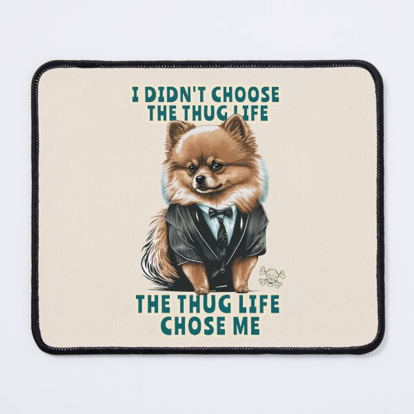 Item preview, I Didn't Choose The Thug Life, The Thug Life Chose Me - Funny Pomeranian Dog Gift designed and sold by InkyGenies.