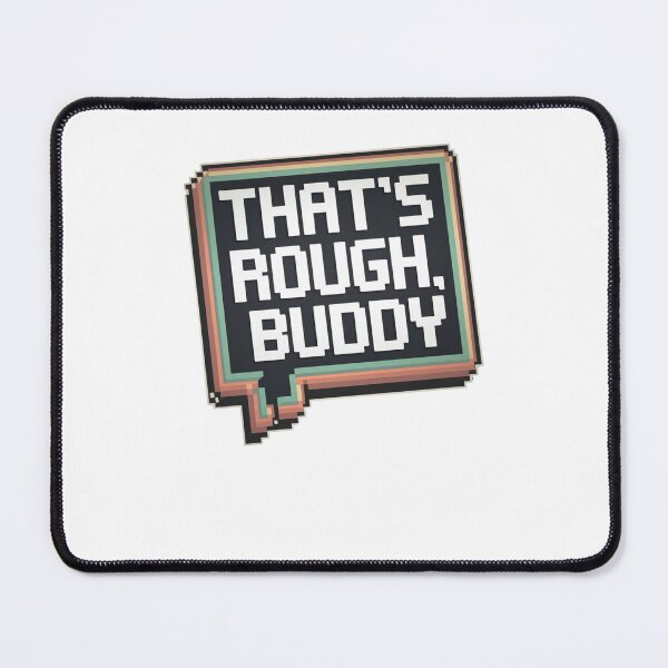 Item preview, that's rough, buddy designed and sold by Mateusz Majcherek.
