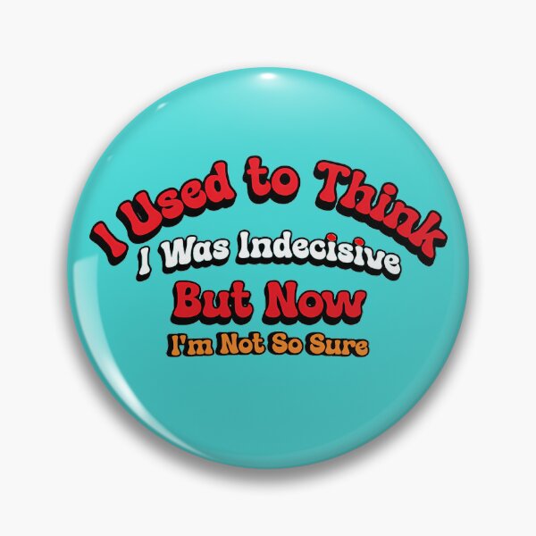 Item preview, I used to think, i was indecisive but now i am not so sure designed and sold by VaskarPaul.