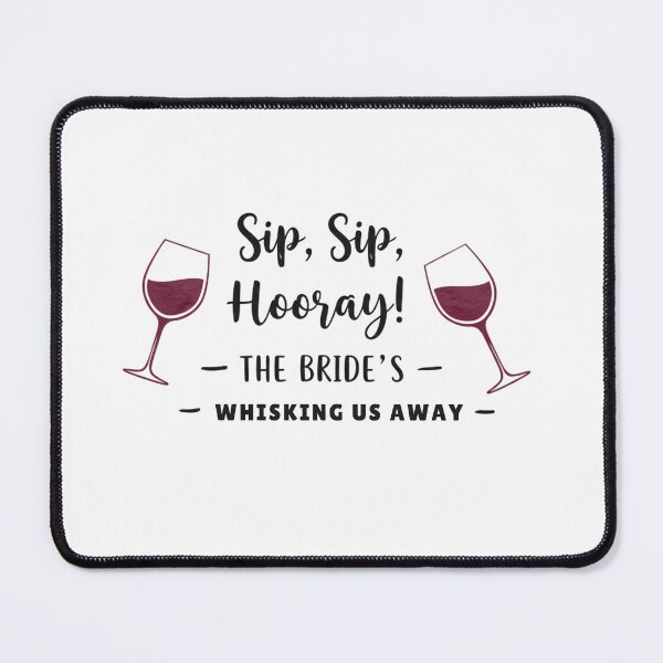 Item preview, Sip, Sip, Hooray! ? The Bride’s Whisking Us Away designed and sold by FitEnvy.