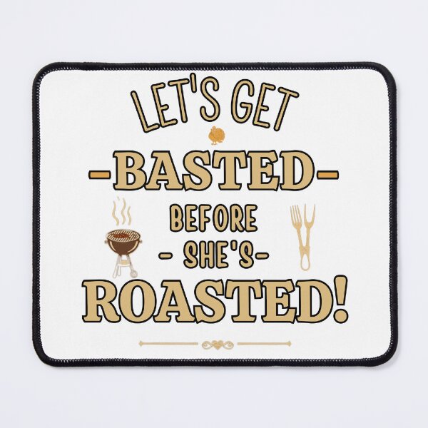 Item preview, "Let’s Get Basted Before She’s Roasted! ??"  designed and sold by FitEnvy.