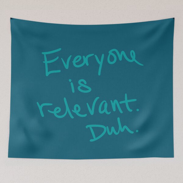 Item preview, Everyone is Relevant. Duh. designed and sold by abeink.