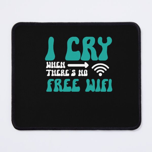 Item preview, I Cry When There's No Free WiFi Funny Reasons To Cry designed and sold by Dressed For Duty.