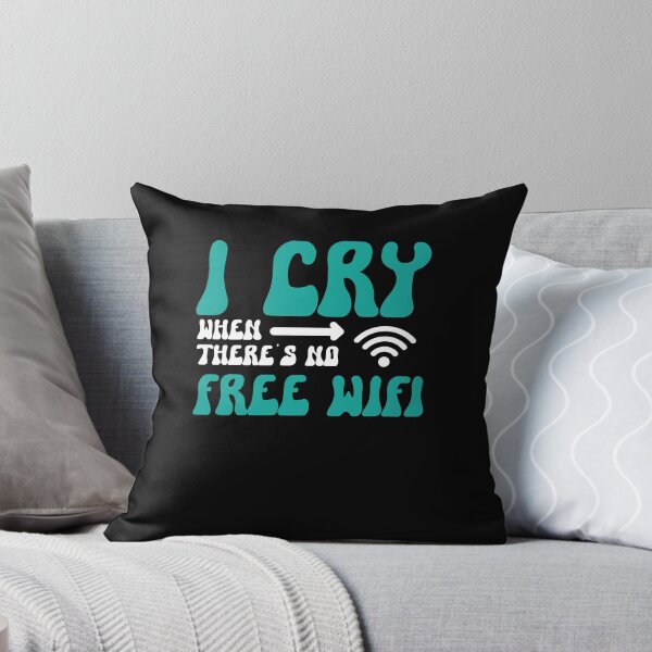 Item preview, I Cry When There's No Free WiFi Funny Reasons To Cry designed and sold by Dressed For  Duty.